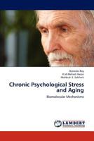 Chronic Psychological Stress and Aging: Biomolecular Mechanisms 3659222011 Book Cover