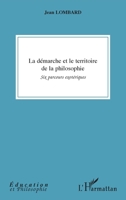La démarche et le territoire de la philosophie: Six parcours exotériques (Éducation Et Philosophie) (French Edition) 2343025193 Book Cover