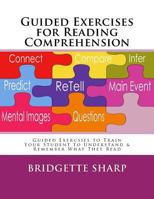 Guided Exercises for Reading Comprehension: Train Your Student to Understand & Remember What They Read 1978276109 Book Cover