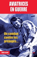 Aviatrices En Guerre: Un combat contre les préjugés (French Edition) 2373011182 Book Cover