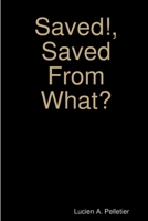 Saved!, Saved From What? 1300570504 Book Cover