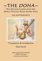 The Doha - Wise Rhyming Couplets from Sufi, Bhakti, Christian Mystic & other Poets: An Anthology 1545113920 Book Cover