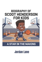 Biography of Scoot Henderson for kids: A Star in the Making B0DZ43J4WT Book Cover