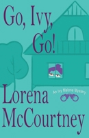 Go, Ivy, Go!: Ivy Malone Mysteries, Book 5 0578873419 Book Cover