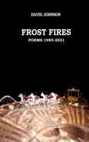Frost Fires: Poems 1985–2021 B09QP1Y6M9 Book Cover