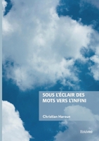 Sous l'éclair des mots vers l'infini (French Edition) 2414806982 Book Cover