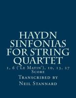 Haydn Sinfonias for String Quartet: 1, 6 ('le Matin'), 10, 13, 27 Score 1984089013 Book Cover