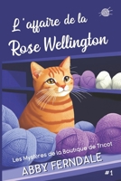 L'Affaire de la Rose Wellington: Les Mystères de la Boutique de Tricot (French Edition) B0GHQW7V96 Book Cover