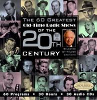 The 60 Greatest Old-Time Radio Shows of the 20th Century selected by Walter Cronkite 157019243X Book Cover