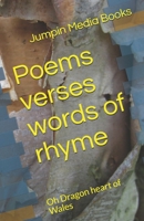 Poems verses words of rhyme: Oh Dragon heart of Wales 1980861013 Book Cover