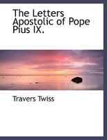 The Letters Apostolic of Pope Pius I X 1240064330 Book Cover
