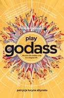 Play Godass: Discover a Hidden Map to a Magical Life B0GHG9VL7Q Book Cover