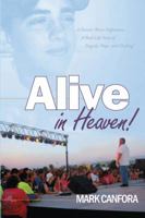 Alive in Heaven!: A Real Life Story of Tradegy, Hope and Healing! 0983987629 Book Cover