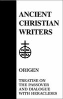 Treatise on the Passover and Dialogue of Origen With Heraclides and His Fellow Bishops on the Father, the Son, and the Soul (Ancient Christian Writer Vol. 54) 0809104520 Book Cover