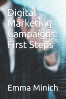 Digital Marketing Campaigns: First Steps B0CFWXQH7F Book Cover