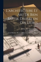L'architecture et art de bien bastir, diuisée en dix liures 1022450948 Book Cover