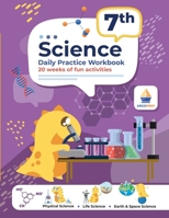 7th Grade Science: Daily Practice Workbook 20 Weeks of Fun Activities (Physical, Life, Earth and Space Science, Engineering Video Explanations Included 1962936120 Book Cover