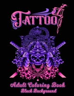 Tattoo Adult Coloring Book: Coloring Books For Grown-Ups (Relaxing Tattoo Designs for Men and Women) | Black Background Relaxing ... Men and Women Beautiful Modern Tattoo Designs B08MSKDFB4 Book Cover