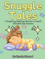 Snuggle Tales: 7 Bedtime Stories to Instill Valuable Life Lessons 1961634414 Book Cover