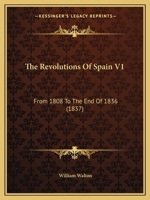 The Revolutions Of Spain V1: From 1808 To The End Of 1836 1437328075 Book Cover