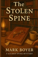 The Stolen Spine (The Gilded Spine Mysteries) B0FCYJLFC4 Book Cover