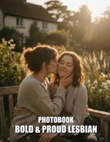 Bold & Proud Lesbian Photobook: A Celebration Of Lesbian Visibility And Unfiltered Identity B0GTHB4R6B Book Cover