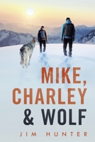 Mike, Charley & Wolf 1698706405 Book Cover