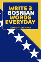 Write 3 Bosnian Words Everyday: Easy Way To Learn Bosnian B0851MY686 Book Cover