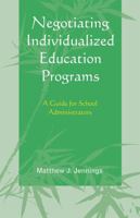 Negotiating Individualized Education Programs: A Guide For School Administrators 1578869935 Book Cover