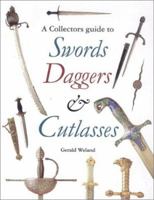 A Collectors Guide to Swords, Daggers, and Cutlasses 1555217265 Book Cover