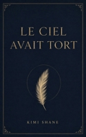 Le ciel avait tort (French Edition) B0HD9GQYL5 Book Cover