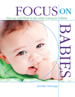 Focus on Babies: How-tos and What-to-dos when Caring for Infants (Focus on Providing Child Care) 0876593791 Book Cover