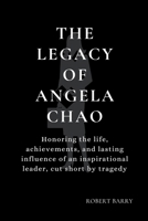 The Legacy of Angela Chao: Honoring the life, achievements, and lasting influence of an inspirational leader, cut short by tragedy (Biography of Popular Celebrities) B0CWDZ9MZW Book Cover
