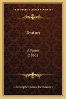 Teuton: A Poem 1165096676 Book Cover