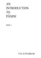 An Introduction to Panini: Sanskrit Grammar 1491264160 Book Cover