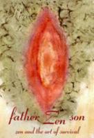 Father Zen Son: Zen and the Art of Survival 1905597223 Book Cover