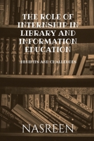 The Role of Internship in Library and Information Education: Benifits And Challenges B0F2SY3DL5 Book Cover