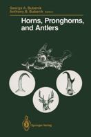 Horns, Pronghorns, and Antlers: Evolution, Morphology, Physiology, and Social Significance 0387971769 Book Cover