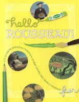 Hello Rousseau : Get to Know Rousseau through Stories, Games and Draw-It-Yourself Fun 1599600021 Book Cover