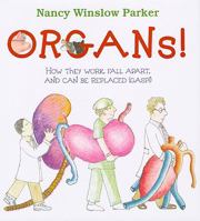 Organs!: How They Work, Fall Apart, and Can Be Replaced (Gasp!) 068815106X Book Cover