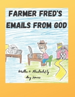 Farmer Fred's Emails From God: A fun and inspirational story B091CL5FK6 Book Cover