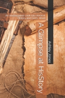 A Glimpse of HisStory: An Investigative Look into Ancient History and God's Word 1702364747 Book Cover