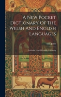 A New Pocket Dictionary Of The Welsh And English Languages: Geiriadur Llogell Cymreig A Seisonig 1020959932 Book Cover