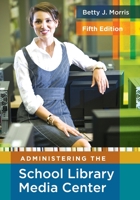 Administering the School Library Media Center 1591581834 Book Cover