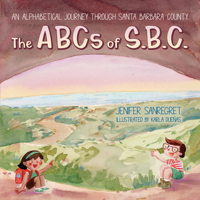 The ABCs of S.B.C.: An alphabetical journey through Santa Barbara County B0F2B8GTP1 Book Cover
