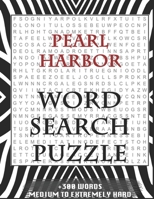 Pearl Harbor WORD SEARCH PUZZLE +300 WORDS Medium To Extremely Hard: AND MANY MORE OTHER TOPICS, With Solutions, 8x11' 80 Pages, All Ages: Kids 7-10, Solvable Word Search Puzzles, Seniors And Adults. 167918038X Book Cover