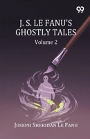 J. S. Le Fanu's Ghostly Tales: Volume 2 9377502578 Book Cover