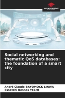 Social networking and thematic QoS databases: the foundation of a smart city 6208267641 Book Cover