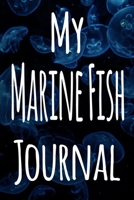 My Marine Fish Journal: The perfect gift for the fish keeper in your life - 119 page lined journal! 1699629617 Book Cover