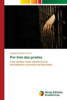 Por trás das grades: Uma análise sobre adolescência, sexualidade e privação de liberdade 6202175583 Book Cover